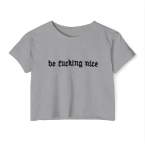 Be Fucking Nice Women's Lightweight Crop Top